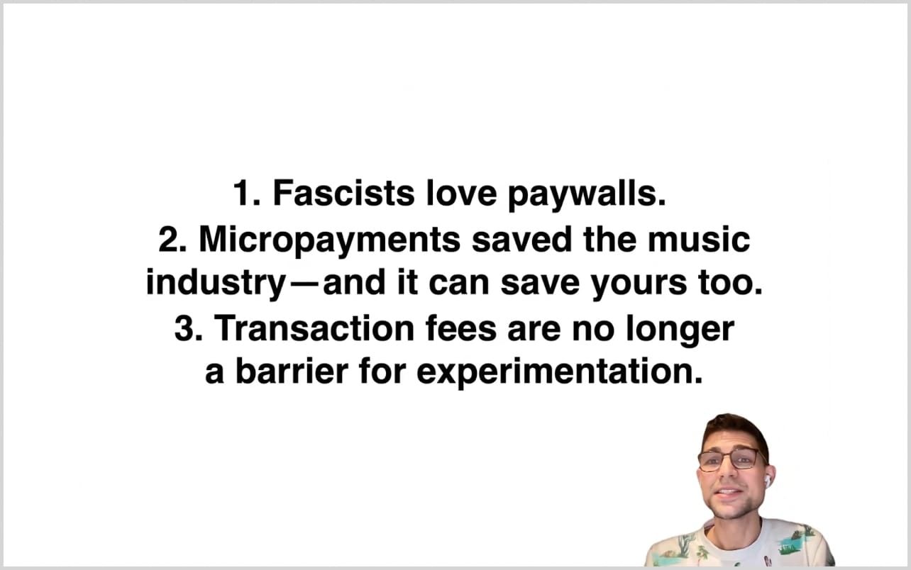 Jeremiah on screen summarizes: 1. Fascists love paywalls. 2. Micropayments saved the music industry-and it can save yours too. 3. Transaction fees are no longer a barrier for experimentation.